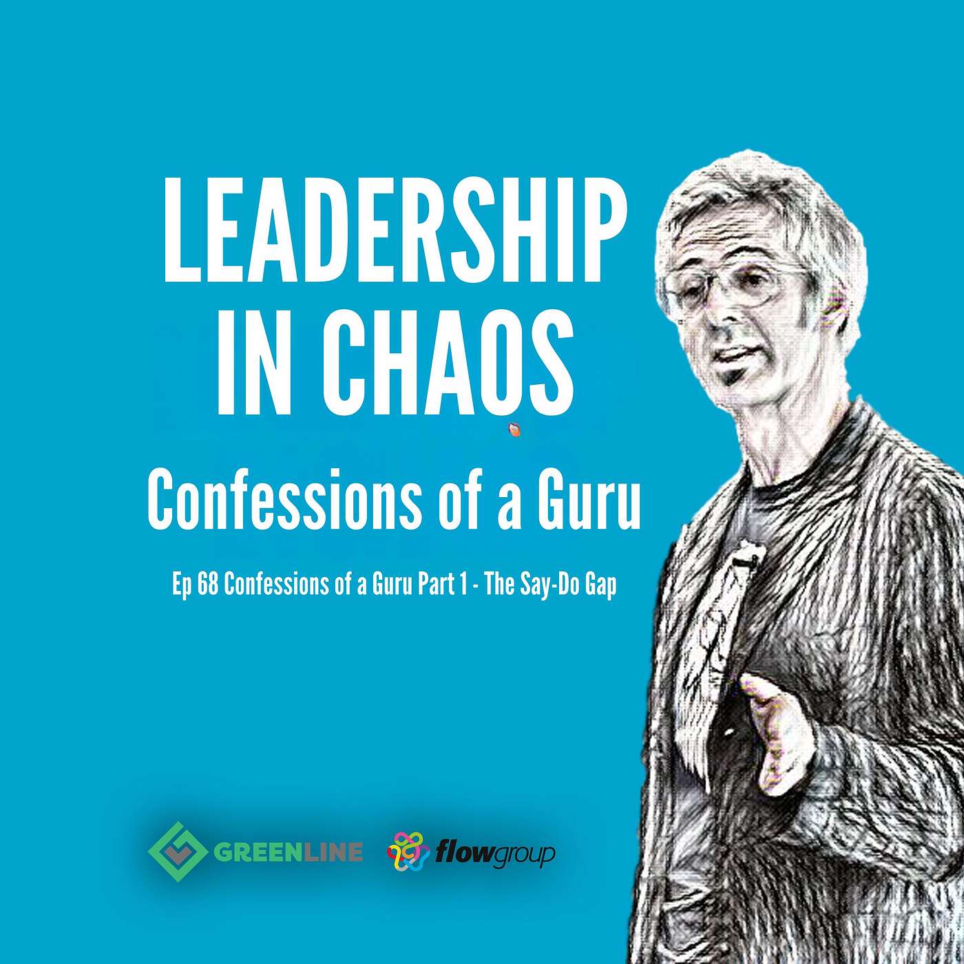 Ep 68: Confessions of a Guru – Part 1: The Say-Do Gap